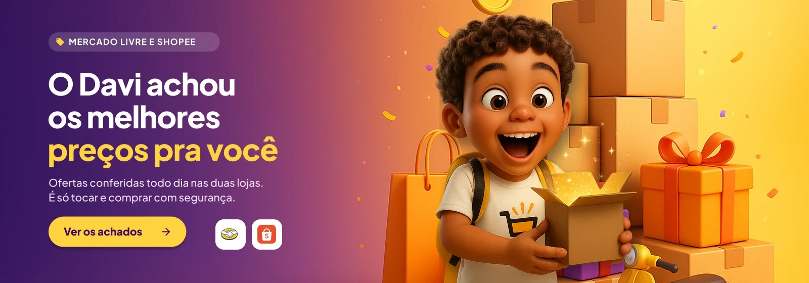 O Davi achou os melhores preços do Mercado Livre e da Shopee